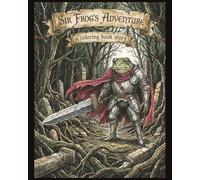 Sir Frog’s Adventure: A Coloring Book Story