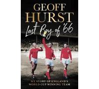 Sir Geoff Hurst Last Boy of ’66 (Copertina rigida)