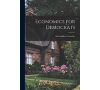 Sir Geoffrey Crowther Economics for Democrats (Tascabile)