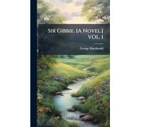 Sir Gibbie. [A Novel.] VOL. I