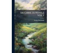 Sir Gibbie. [A Novel.] VOL. I