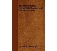 Sir Gilbert Cam The White Wolf of Kostopchin (Fantasy and Horror Cla (Tascabile)