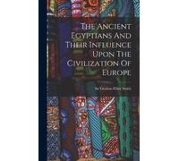 Sir Grafton Ell The Ancient Egyptians And Their Influence Upo (Copertina rigida)