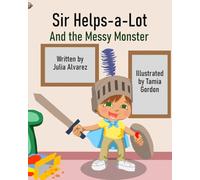 Sir Helps-a-Lot and the Messy Monster