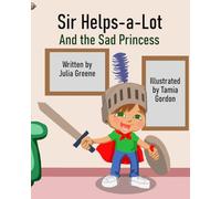 Sir Helps-a-Lot and the Sad Princess