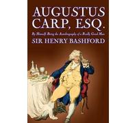 Sir Henry, Bash Augustus Carp, Esq., Being the Autobiography of a Re (Tascabile)
