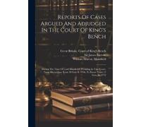 Sir James Burrow William Murray Ma Reports Of Cases Argued And Adju (Tascabile)