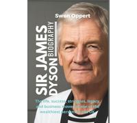 SIR JAMES DYSON Biography: The life, success, struggles, legacy, and business moves of one of the wealthiest persons in the UK.