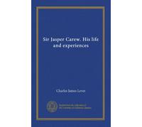 Sir Jasper Carew. La sua vita e le sue esperienze