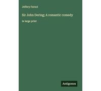 Sir John Dering; A romantic comedy: in large print