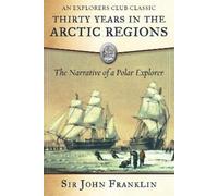 Sir John Franklin Thirty Years in the Arctic Regions (Tascabile) Explorers Club