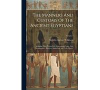 Sir John Gardner Wi The Manners And Customs Of The Ancient Eg (Copertina rigida)