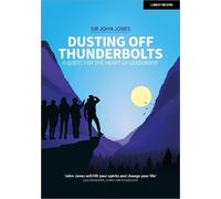 Sir John Jones Dusting Off Thunderbolts: a quest for the heart of le (Tascabile)