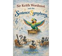 Sir Keith Wordsnot and the Sentence Symphony: 1