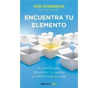 Sir Ken Robinso Encuentra tu elemento: El camino para descubrir to p (Tascabile)