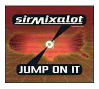 Sir Mix a Lot - Jump on It