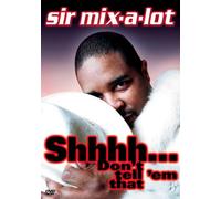Sir Mix-A-Lot: Shhhh! Don't Tell 'em That