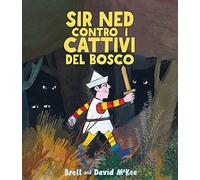 Sir Ned contro i cattivi del bosco. Ediz. a colori