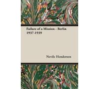Sir Nevile Henderson Failure Of A Mission - Berlin 1937-1939 (Tascabile)