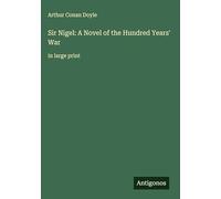 Sir Nigel: A Novel of the Hundred Years' War: in large print