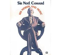 Sir Noel Coward His Words and Music