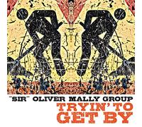 Sir Oliver Mally Group Tryin' to Get By (Vinyl LP)