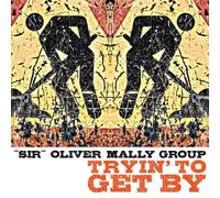 Sir Oliver Mally Group Tryin' to Get By (Vinyl LP)
