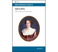 Sir Patient Fancy. Testo inglese a fronte