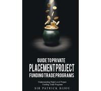 Sir Patrick Bij Guide to Private Placement Project Funding Trade Pro (Tascabile)