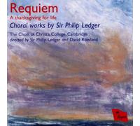Philip Ledger Requiem - A Thanksgiving for Life: Choral Works By Sir Philip (CD)
