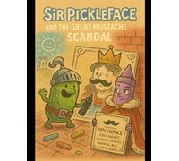 Sir Pickleface and the Great Mustache Scandal: An Unauthorized Tale of Facial Doodles and Kingdom-Wide Chaos