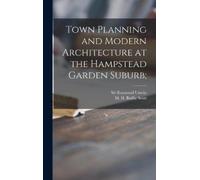 Sir Raymond Unwin M H Town Planning and Modern Architecture (Copertina rigida)