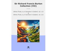 Sir Richard Francis Burton Collection (VII): Ultima Thule Summer Iceland
