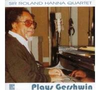 Sir Roland Hanna Quartet - Sir Roland Hanna Quartet Plays Gershwin by Sir Roland Hanna Quartet
