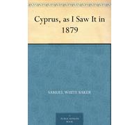 Sir Samuel White Baker As I Saw it in 1879 Cyprus (Copertina rigida)