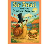 Sir Snail And The Runaway Sandwich