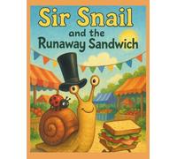 Sir Snail and the Runaway Sandwich