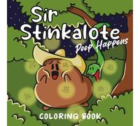 Sir Stinkalote Poop Happens: Coloring Book For Adults Cute And Funny Designs