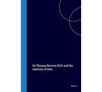 Sir Thomas Browne M.D. and the Anatomy of Man