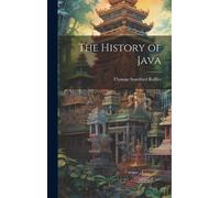 Sir Thomas Stamford Raffles The History of Java (Copertina rigida)