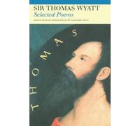 Sir Thomas Wyatt Selected Poems of Sir Thomas Wyatt (Tascabile) Fyfield Books