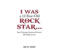 Sir W. Penn I Was a 12-Year-Old Rock Star... (Copertina rigida)