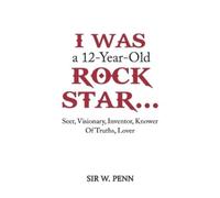 Sir W. Penn I Was a 12-Year-Old Rock Star... (Tascabile)