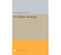 Sir Walter Raleigh (Princeton Legacy Library)