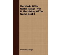 Sir Walter Raleigh The Works Of Sir Walter Ralegh - Vol II (Tascabile)