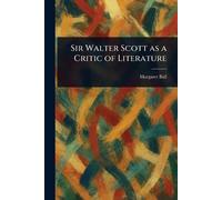 Sir Walter Scott as a Critic of Literature