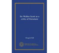 Sir Walter Scott as a critic of literature (Vol-1)