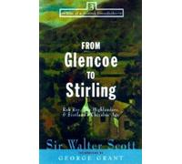 Sir Walter Scott From Glencoe to Stirling (Tascabile)