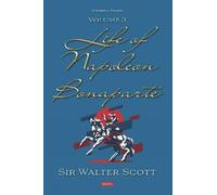 Sir Walter Scott Life of Napoleon Bonaparte. Volume III (Copertina rigida)