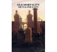 SIR WALTER SCOTT Old Mortality (Copertina rigida)